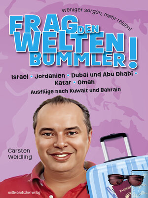 cover image of Frag den Weltenbummler! Israel, Jordanien, Dubai und Abu Dhabi, Katar, Oman und Ausflüge nach Kuwait und Bahrain